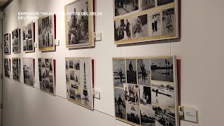 Exposició 'Passió per la fotografia. 100 anys de fotos al Delta'